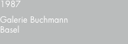 1987 Galerie Buchmann Basel