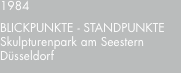 1984 BLICKPUNKTE - STANDPUNKTE Skulpturenpark am Seestern Düsse