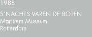 1988 S´NACHTS VAREN?DE BOTEN Maritiem Museum Rotterdam