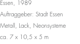 Essen, 1989  Auftraggeber: Stadt Essen  Metall, Lack, Neonsyste